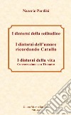 I dintorni della solitudine-I dintorni dell'amore ricordando Catullo-I dintorni della vita. Conversazione con Thanatos libro