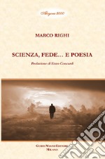 Scienza, fede... e poesia libro