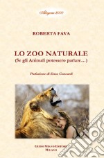 Lo zoo naturale. Se gli animali potessero parlare... libro