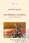 Tra speranza e angoscia libro di Tavcar Giovanni