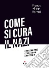 Come si cura il nazi. Iperliberismo e ossessioni identitarie libro