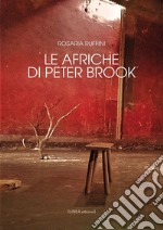 Le Afriche di Peter Brook. Ediz. integrale libro