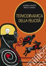 Termodinamica della felicità. Ediz. integrale