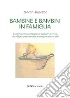 Bambine e bambini in famiglia. Consigli su come accompagnare e migliorare la crescita e lo sviluppo comportamentale e psicologico dei nostri figli libro di Hüllweck Enrico