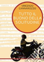 Tutto il buono della solitudine libro