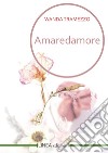 Amaredamore libro di Tramezzo Wanda