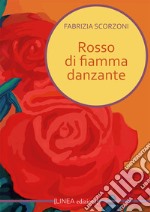 Rosso di fiamma danzante libro