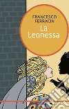 La leonessa libro di Ferracin Francesco