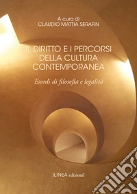 Il diritto e i percorsi della cultura contemporanea. Esordi di filosofia e legalità. Ediz. integrale libro
