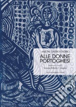 Alle donne portoghesi. Ediz. italiana e portoghese