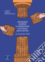 Difendere insieme il patrimonio culturale dell'Europa. La convenzione di Faro libro