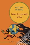 Terre avvelenate S.p.A. libro di Peruffo Beatrice