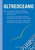 Oltreoceano. Ediz. italiana, inglese, francese e spagnola. Vol. 21: The isthmus and the American continent: literatures, cultures and histories libro