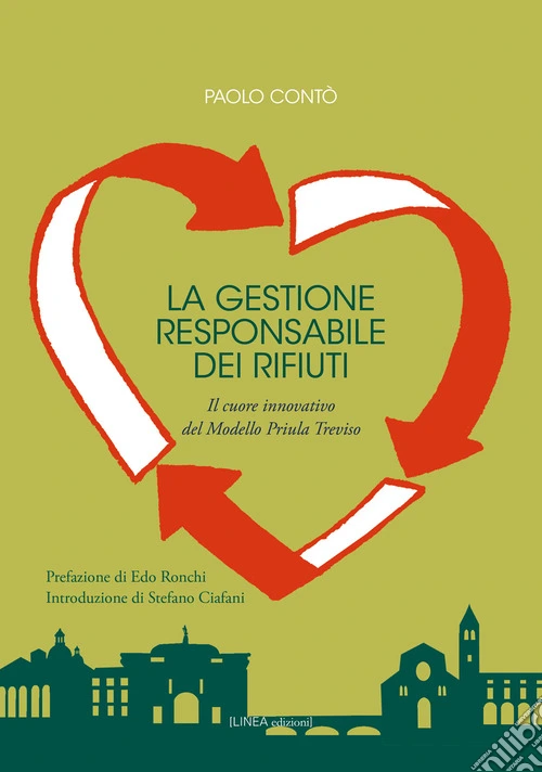 La gestione responsabile dei rifiuti. Il cuore innovativo del Modello Priula Treviso. Ediz. integrale