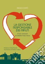 La gestione responsabile dei rifiuti. Il cuore innovativo del Modello Priula Treviso. Ediz. integrale