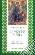 La vergine Maria. Pagine scelte libro