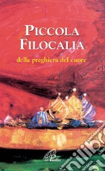 Piccola filocalia della preghiera del cuore