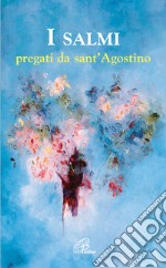 I salmi pregati da sant'Agostino