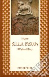 Sulla Pasqua. Il papiro di Tura libro