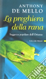 La preghiera della rana. Saggezza popolare dell'Oriente. Vol. 1 libro