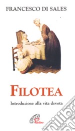 Filotea. Introduzione alla vita devota libro