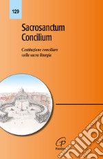 Sacrosanctum concilium. Costituzione conciliare sulla sacra liturgia libro