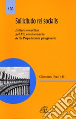 Sollicitudo rei socialis. Lettera enciclica nel 20º Anniversario della Populorum progressio