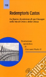 Redemptoris custos. La figura e la missione di san Giuseppe nella vita di Cristo e della Chiesa libro