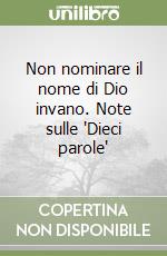 Non nominare il nome di Dio invano. Note sulle 'Dieci parole' libro