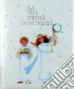 La mia prima comunione. Un giorno da ricordare libro