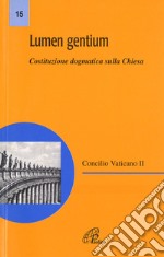 Lumen gentium. Costituzione dogmatica sulla Chiesa libro