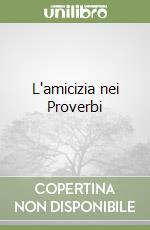 L'amicizia nei Proverbi libro