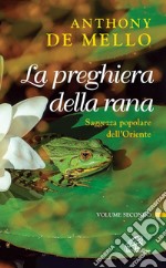 La preghiera della rana. Saggezza popolare dell'Oriente. Vol. 2 libro