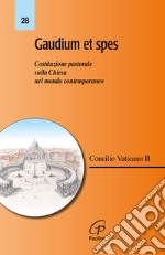 Gaudium et spes. Costituzione pastorale del Concilio Vaticano II sulla Chiesa nel mondo contemporaneo libro