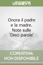 Onora il padre e la madre. Note sulle 'Dieci parole' libro