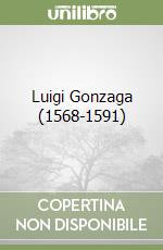 Luigi Gonzaga (1568-1591) libro