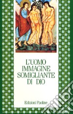 L'uomo, immagine somigliante di Dio libro