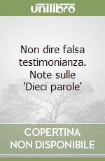 Non dire falsa testimonianza. Note sulle 'Dieci parole'