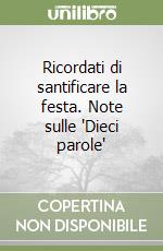 Ricordati di santificare la festa. Note sulle 'Dieci parole'