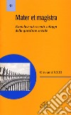 Mater et Magistra. Enciclica sui recenti sviluppi della questione sociale libro di Giovanni XXIII