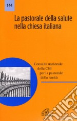 La pastorale della salute nella Chiesa italiana libro