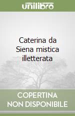 Caterina da Siena mistica illetterata