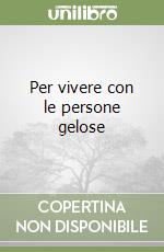 Per vivere con le persone gelose libro
