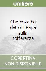 Che cosa ha detto il Papa sulla sofferenza libro