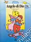 Angelo di Dio. La preghiera a un amico sempre vicino libro di Polart Pier