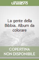 La gente della Bibbia. Album da colorare libro