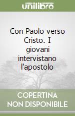 Con Paolo verso Cristo. I giovani intervistano l'apostolo