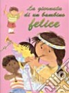 La giornata di un bambino felice libro