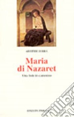 Maria di Nazaret. Una fede in cammino libro