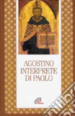 Agostino interprete di Paolo. Commento di alcune questioni tratte dalla lettera ai Romani. Commento incompiuto della lettera ai Romani